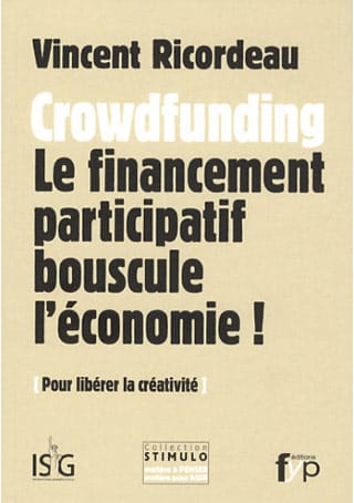Crowdfunding - Le financement participatif bouscule l'économie !