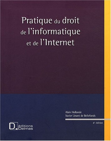 Pratique du Droit de l'Informatique et de l'Internet